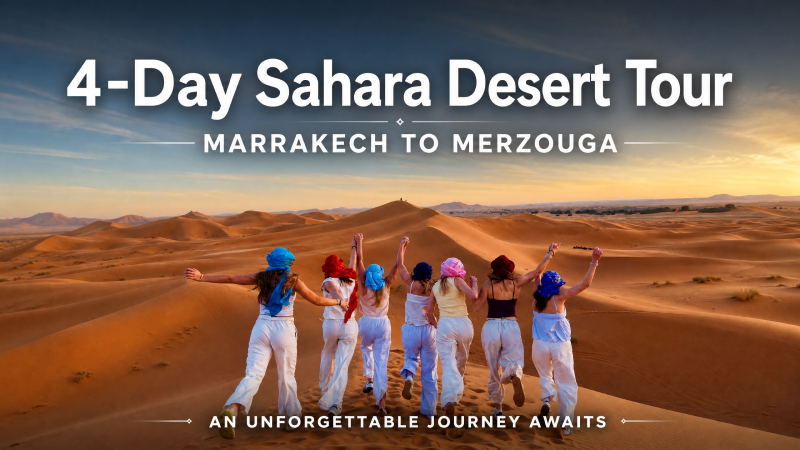 4-Day Sahara Desert Tour from Marrakech to Merzouga